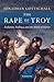 The Rape of Troy: Evolution, Violence, and the World of Homer