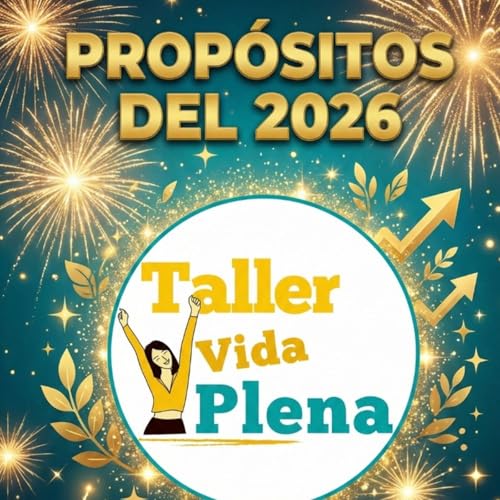 Prop&oacute;sitos 2026 &iquest;C&oacute;mo aterrizar tus sue&ntilde;os en acciones realistas