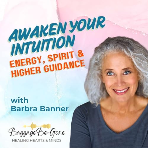 Page de couverture de #086 Awaken Your Intuition: Energy, Spirit & Higher Guidance with Barbra Banner