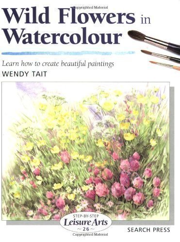 Image of Wild Flowers in Watercolour (Leisure Arts) by Tait, Wendy (2003)