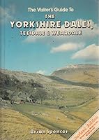 The Visitor's Guide to the Yorkshire Dales, Teesdale and Weardale 0861901541 Book Cover