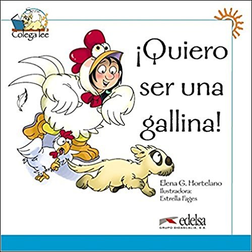 Quiero Ser Una Gallina!: Quiero ser una gallina!