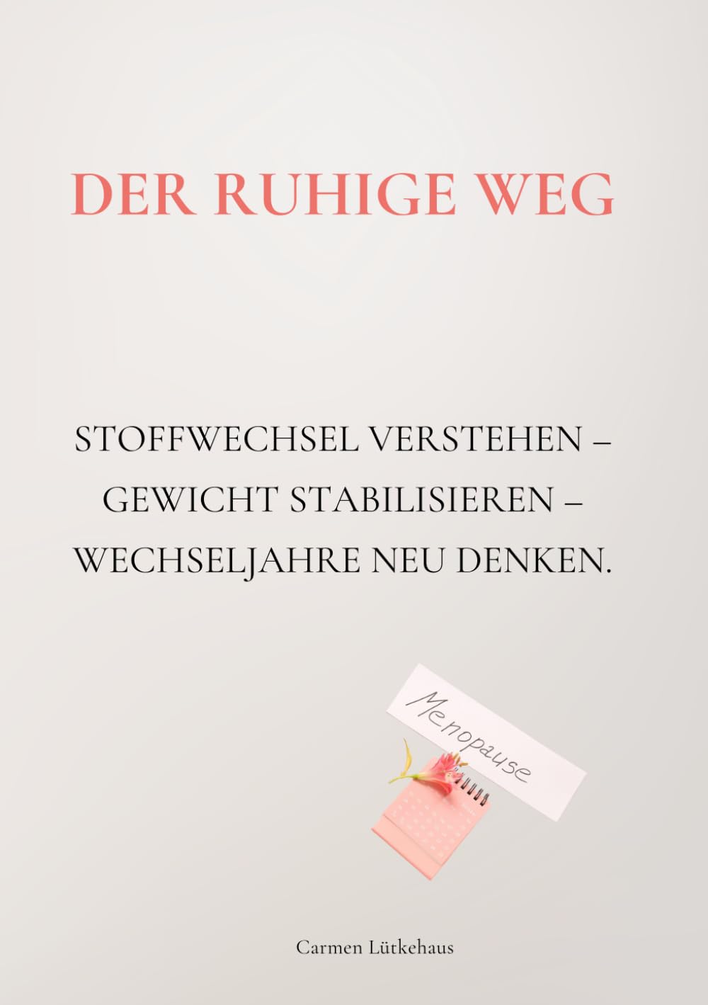 Der ruhige Weg: Stoffwechsel verstehen – Gewicht stabilisieren – Wechseljahre neu denken