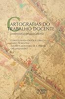 Cartografias do trabalho docente: Professor(a)-pesquisador(a) (Leituras no Brasil) 8585725346 Book Cover