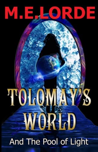 TOLOMAY'S WORLD and The Pool of Light: Tolomay's World TOLOMAY'S WORLD and The Pool of Light: Tolomay's World