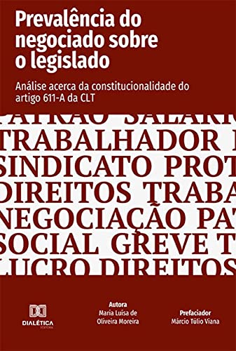 Prevalência do negociado sobre o legislado: análise acerca da constitucionalidade do artigo 611-A da CLT