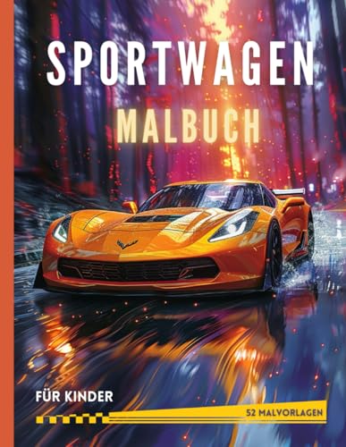 Sportwagen Malbuch für Kinder: 52 Malvorlagen | Autos Ausmalbuch Junge | Großformat A4 | Ab 8 Jahren