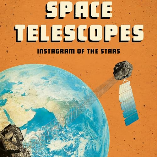 Space Telescopes: Instagram of the Stars by Andrew Langley episode artwork