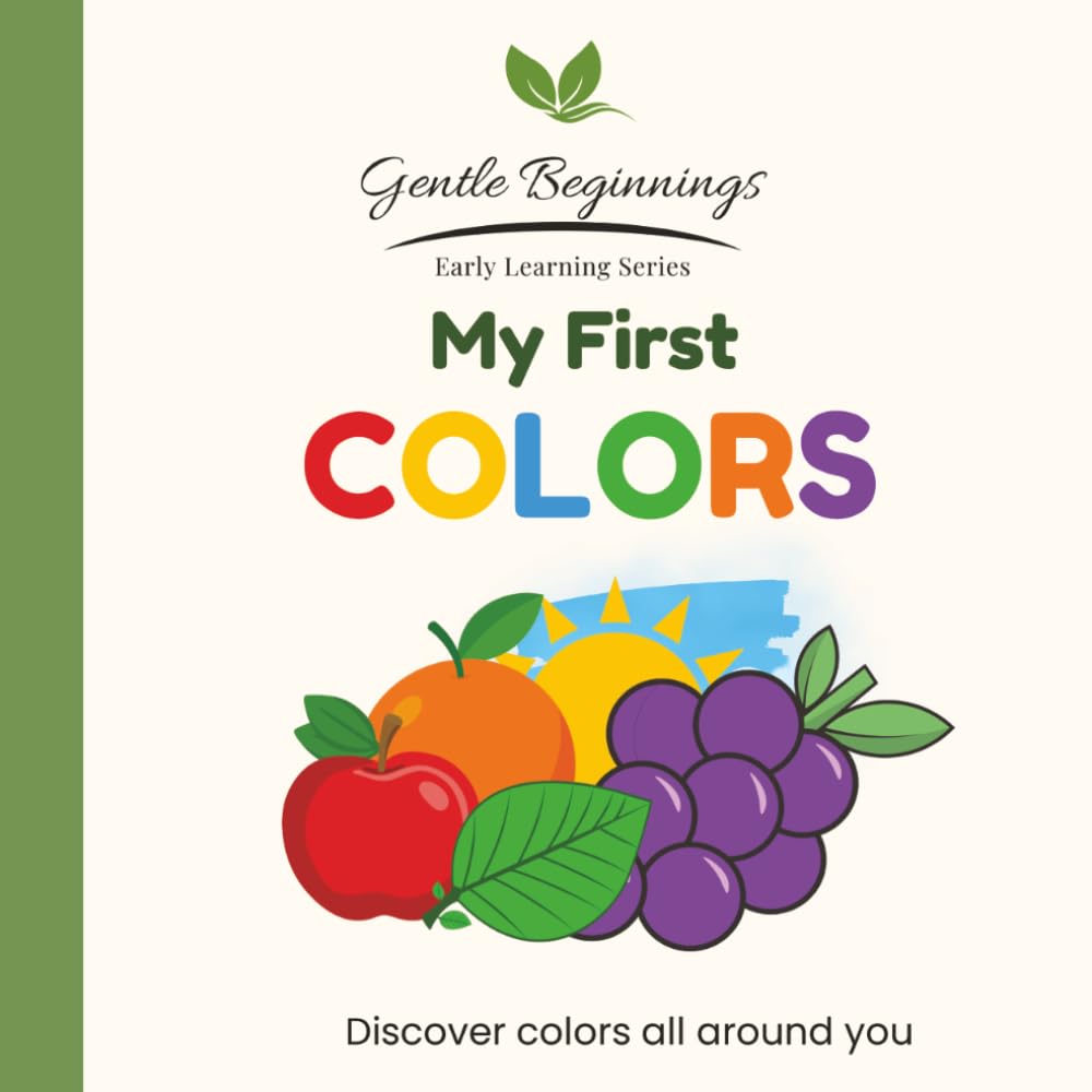 My First Colors: Discover Colors All Around You (Gentle Beginnings)