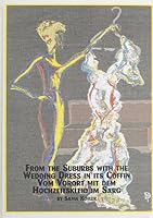 From the Suburbs with the Wedding Dress in Its Coffin/Vom Vorort Mit Dem Hochzeitskleid Im Sarg 0773434844 Book Cover