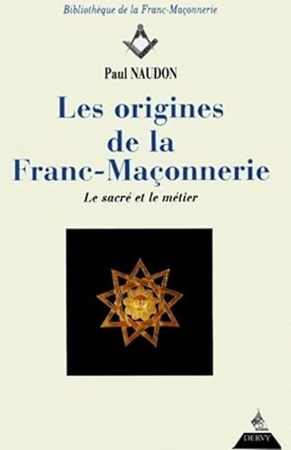 Les Origines de la Franc-maçonnerie : Le sacré et le Métier