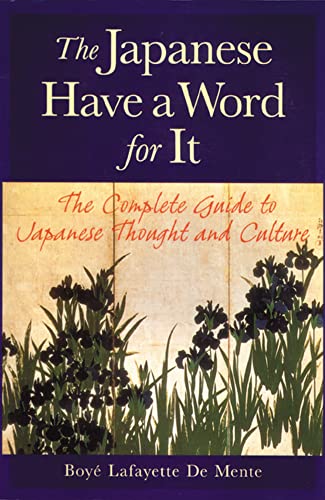 The Japanese Have a Word for It: The Complete Guide to Japanese Thought and Culture