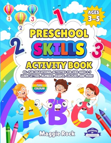 Preschool Skills Activity Book: 85+ Fun Educational Activities for Kids Ages 3–5 Learn Letters, Numbers, Shapes, Colours, and More!