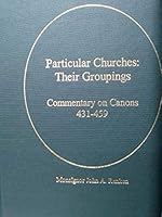 Particular Churches: Their Groupings, Commentary on Canons 431-459 0981061656 Book Cover
