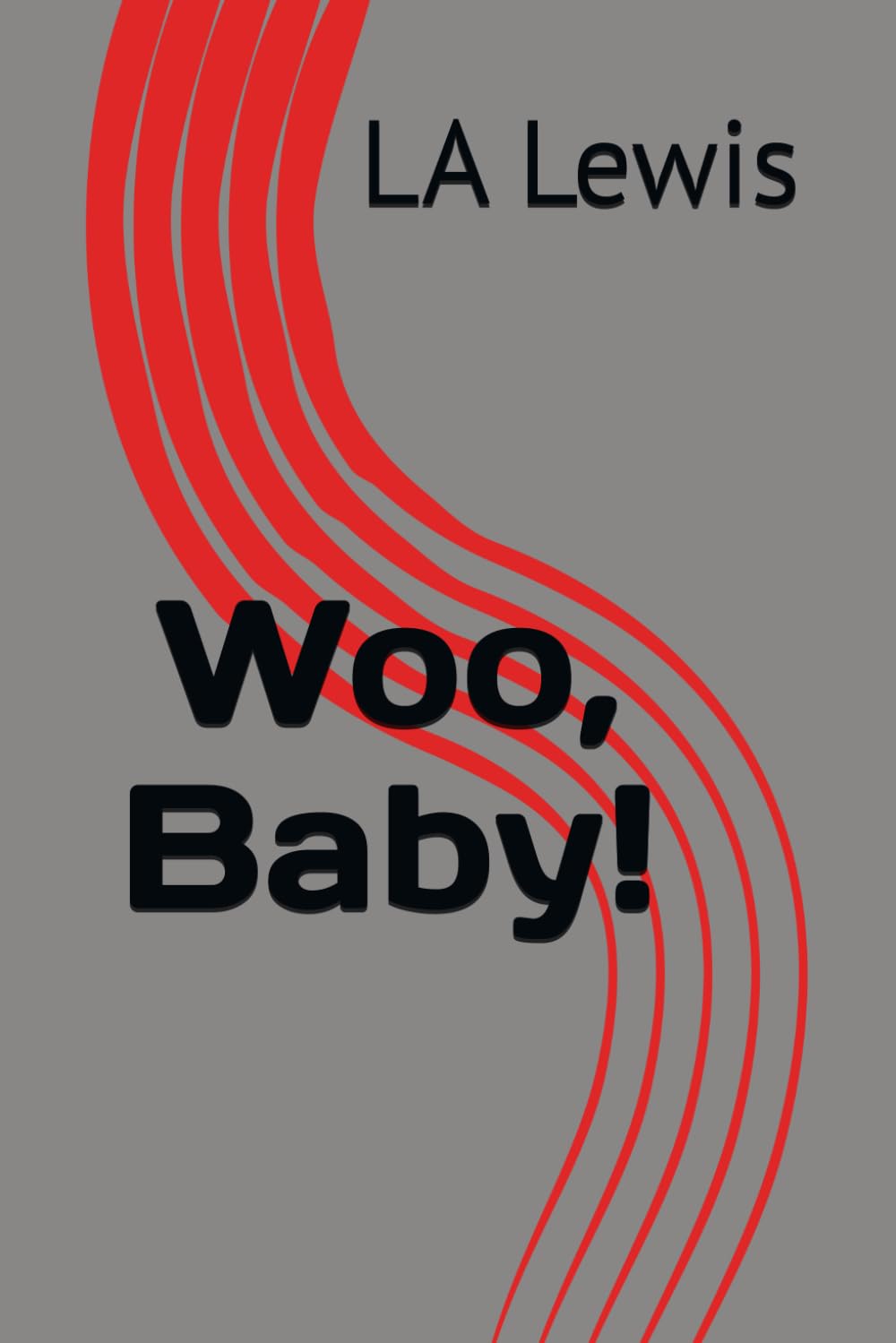 Woo, Baby! (Life , Grief and the things in between.)
