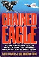 Chained Eagle The True Heroic Story of 8-1/2 Years as a POW by the First America B002JYL7P2 Book Cover
