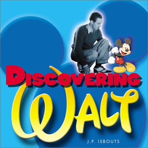 Discovering Walt : The Magical Life of Walt Disney: Isbouts, Jean ...