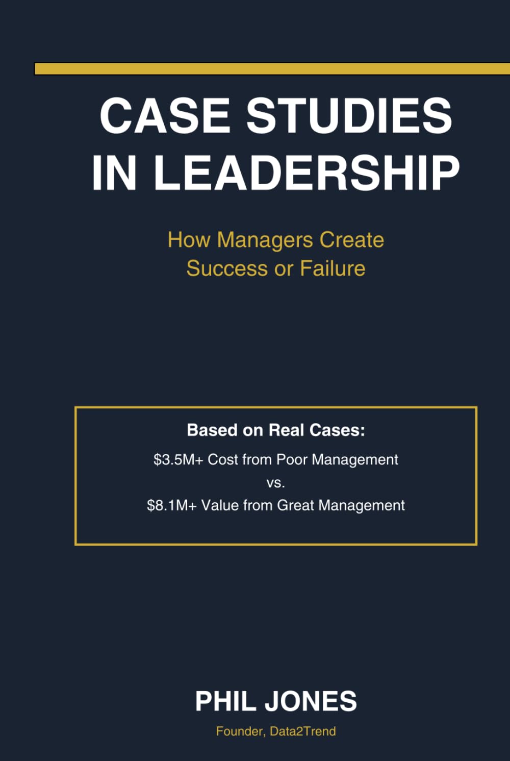 CASE STUDIES IN LEADERSHIP: How Managers Create Success or Failure