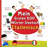  Meine ersten 200 Wörter Deutsch Italienisch, Zweisprachiges Bilderbuch: Italienisch lernen für Anfänger: Italienisch lernen für Kinder  Tedesco Italiano Libro illustrato bilingue per bambini