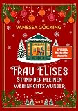 Frau Elises Stand der kleinen Weihnachtswunder: Ein berührender Weihnachtsroman über die Magie der Adventszeit (Cozy Adventskalender-Buch mit 24 ... & Page Overlay) | SPIEGEL Bestseller-Autorin