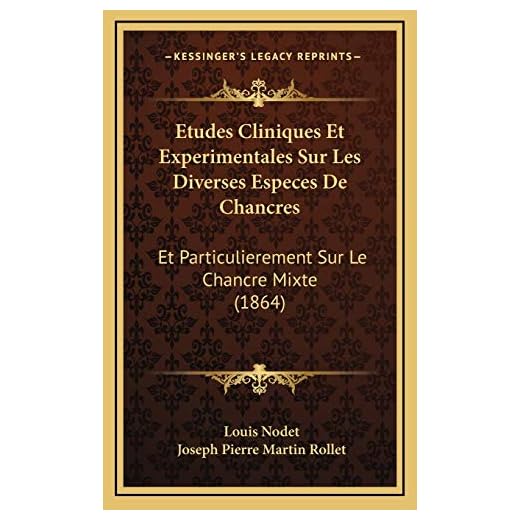 Etudes Cliniques Et Experimentales Sur Les Diverses Especes De Chancres: Et Particulierement Sur Le Chancre Mixte (1864)