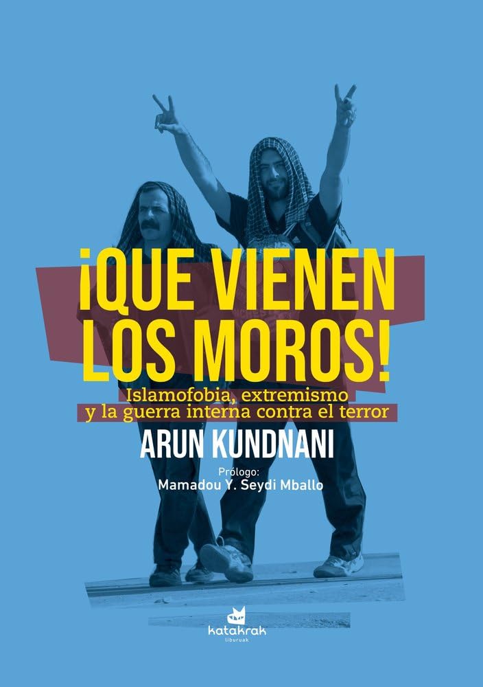 ¡Que vienen los moros!: Islamofobia, extremismo y guerra interna contra el terror