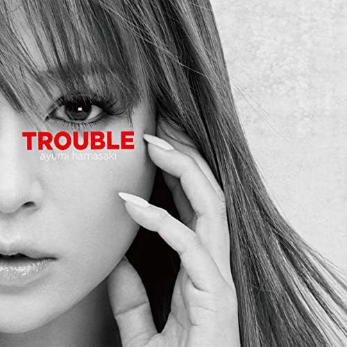 浜崎あゆみ TROUBLE Amazon Musicで浜崎あゆみのTROUBLEを再生する