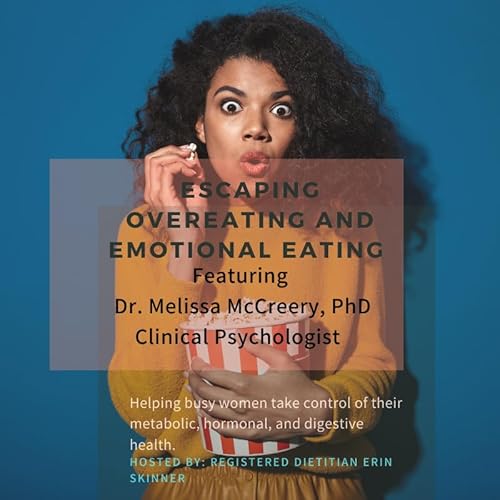 Escaping Overeating and Emotional Eating with Dr. McCreery