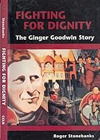 Fighting for Dignity: The Ginger Goodwin Story 1894000064 Book Cover