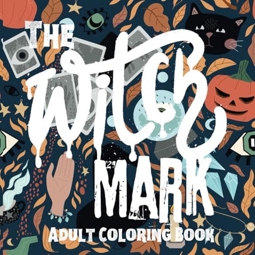 The Witch Mark Coloring Book for Adults:Feed the Spirit and Awaken Creativity