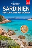 SARDINIEN – DER KOMPLETTE REISEFÜHRER: Geheimtipps, Traumstrände, Costa Smeralda, Golf von Orosei, authentische Dörfer und die schönsten Routen für deine perfekte Sardinien-Reise. +Ebook INKLUSIVE