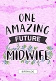 Photo Gallery one amazing future midwife: keepsake birth log notebook for all birth workers, midwifery nurse, future midwives, midwife student gift, doula grandma / baby catcher mom gift Photo Gallery one amazing future midwife: keepsake birth log notebook for all birth workers, midwifery nurse, future midwives, midwife student gift, doula grandma / baby catcher mom gift