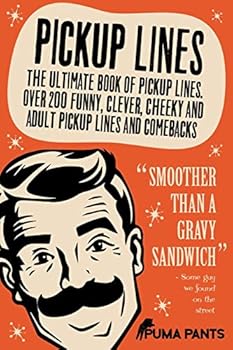 Paperback Pickup Lines: The Ultimate Book of Pickup Lines. Over 200 Funny, Clever, Cheeky and Adult Pickup Lines and Comebacks Book