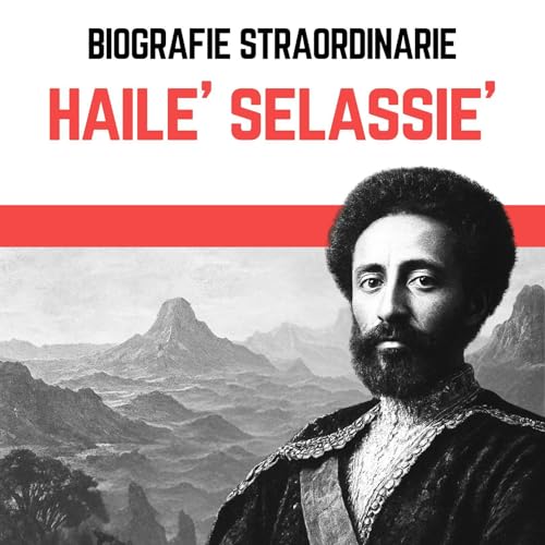Biografie Straordinarie - Hail&eacute; Selassi&eacute; copertina