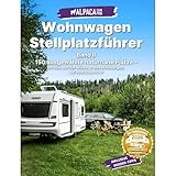 Wohnwagen Stellplatzführer Deutschland 2025: 150 Stellplatz Geheimtipps für eine Nacht oder länger - Wohnwagen Reiseführer - AlpacaCamping