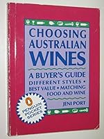 Choosing Australian Wines: a Buyer's Guide: A Buyer's Guide 0140133771 Book Cover