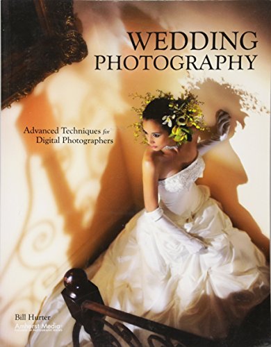 Wedding Photography: Advanced Techniques for Digital Photographers
