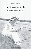 Die Fratze mit Hut dichtet dich dicht: Satirische Gedichte 3739203994 Book Cover