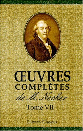 Œuvres complètes de M. Necker: Tome 7 (French Edition)