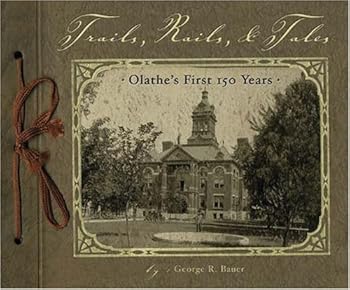 Hardcover Trails, Rails and Tales: Olathe's First 150 Years Book