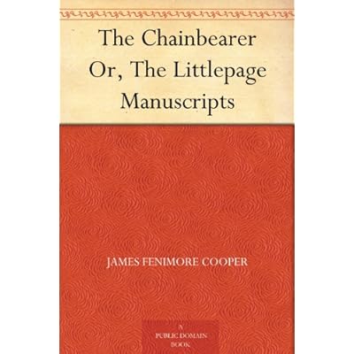 The Chainbearer Or, The Littlepage Manuscripts