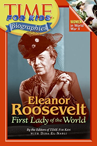 Time For Kids: Eleanor Roosevelt: First Lady of the World (Time For Kids Biographies)