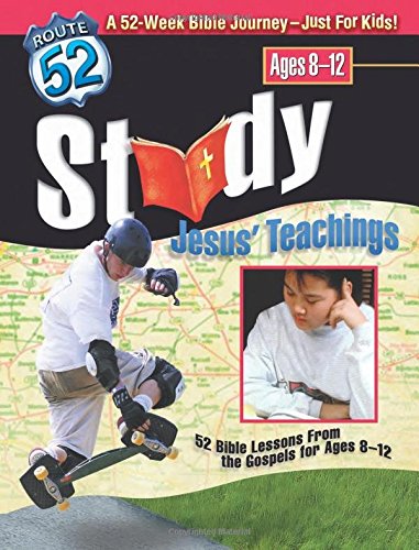 Study Jesus' Teachings: 52 Bible Lessons from the Gospels for Ages 8-12