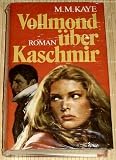 Vollmond über Kaschmir : Roman. M. M. Kaye. [Übers.: Ursula Kopsch-Langhein] - Mary M. Kaye 