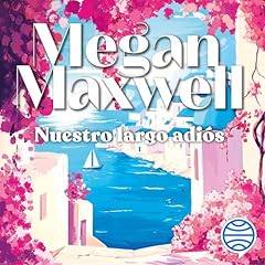 Nuestro largo adiós Audiolibro Por Megan Maxwell arte de portada