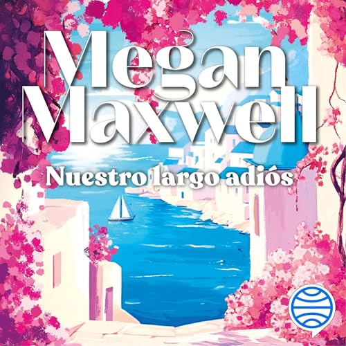 Nuestro largo adiós Audiolibro Por Megan Maxwell arte de portada