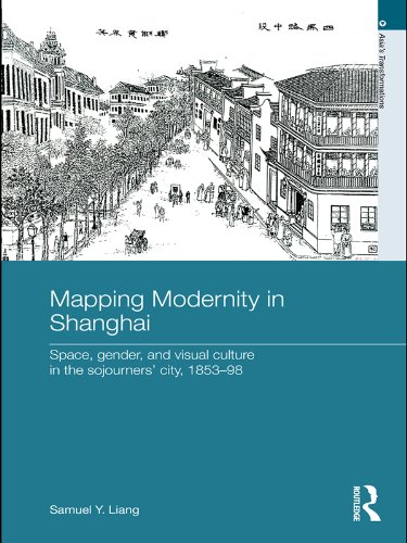 Mapping Modernity in Shanghai: Space, Gender, and Visual Culture in the Sojourners' City, 1853-98 (Asia's Transformations)      1st Edition, Kindle Edition