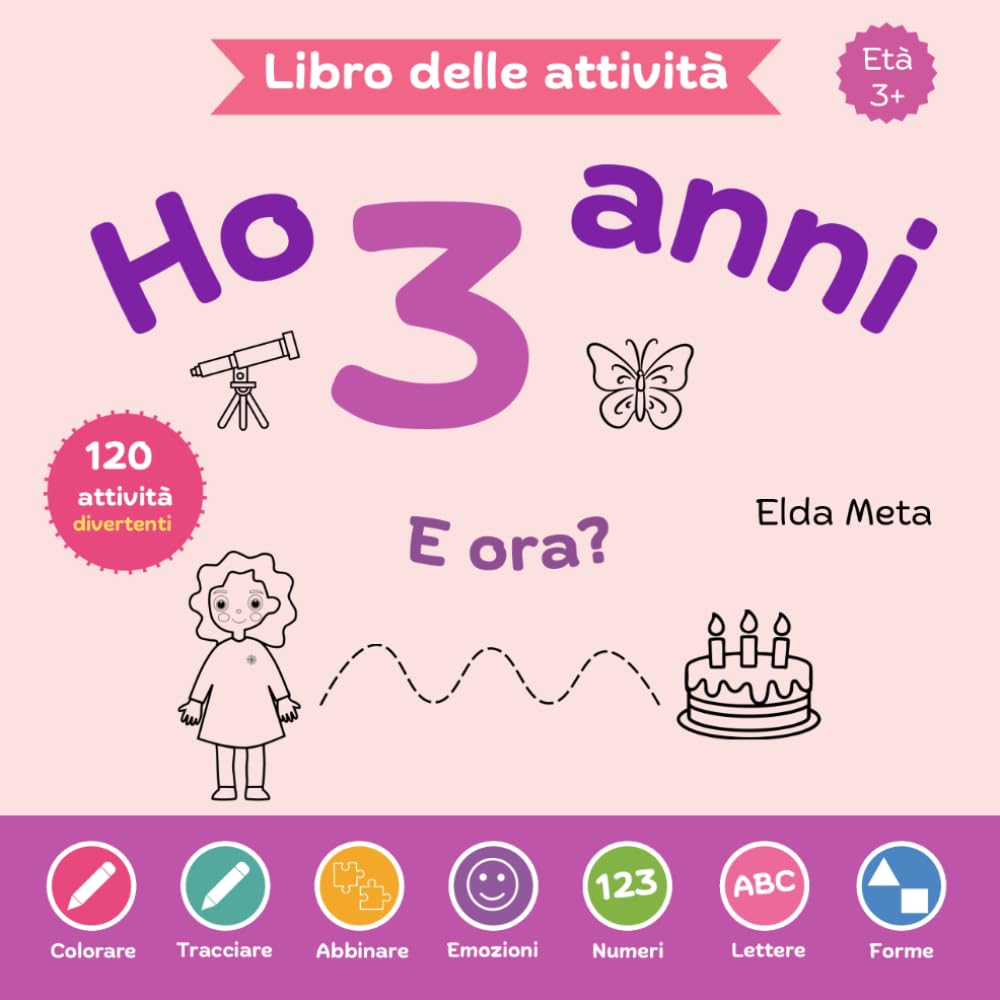 Libro delle attività per bambini di 3 anni: Ho 3 anni! E ora?: Colorare, ricalcare, numeri, lettere ed emozioni (Ana’s Emotional Adventures)