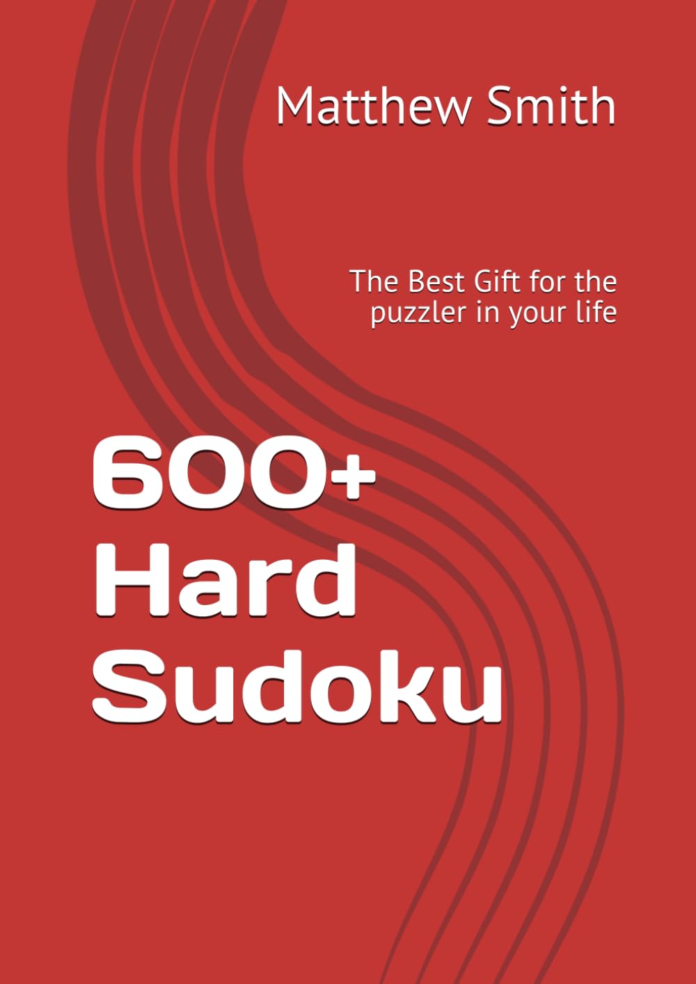 600+ Hard Sudoku: The Best Gift for the puzzler in your life (600+ Sudoku)