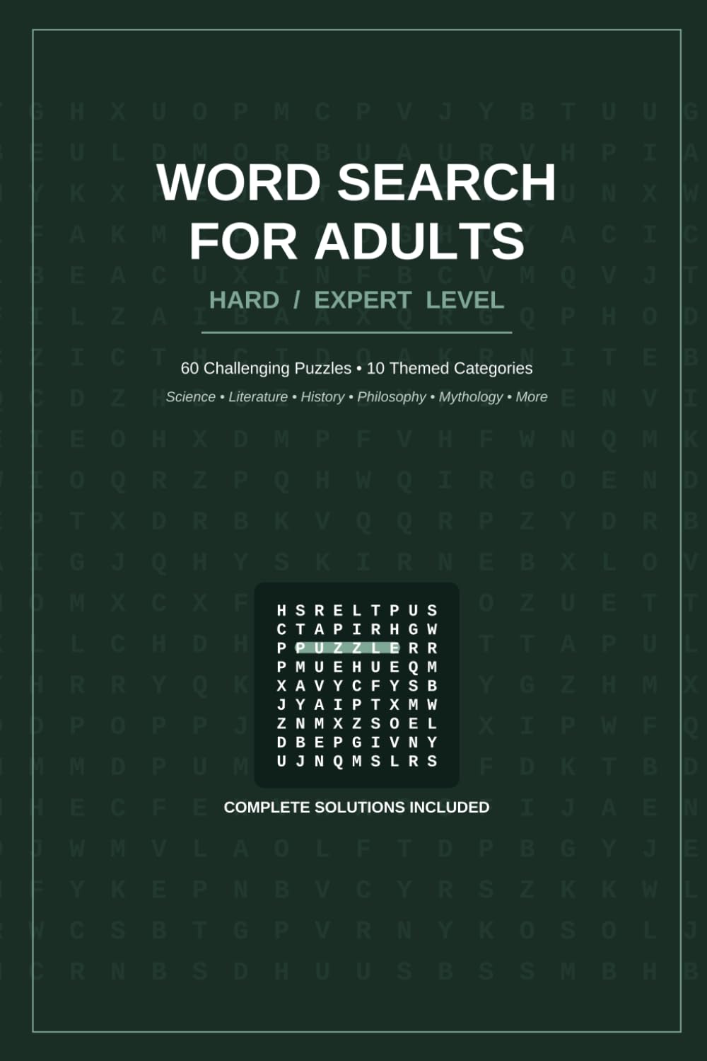 Word Search for Adults (Hard/Expert Level): 60 Challenging Puzzles Across 10 Categories — Science, Literature, History, Philosophy, Mythology & More